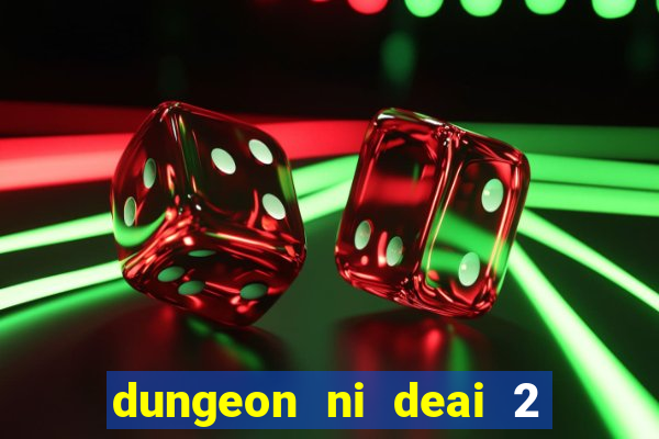 dungeon ni deai 2 temporada dublado data de lançamento